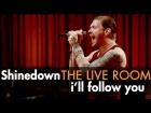 Shinedown "I'll Follow You" captured in The Live Room