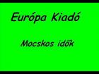 Európa Kiadó - Mocskos idők
